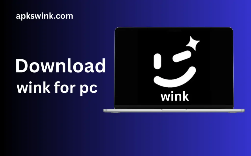 Wink Mod APK for PC – Smart, Fast & Free Download for Windows (2025) 1 Wink Mod APK for PC – Smart, Fast & Free Download for WindowS